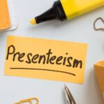 Addressing the Presenteeism Epidemic through Proactive Culture